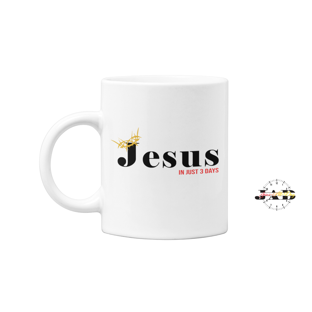 Jesus - In Just 3 Days - Coffee Mug