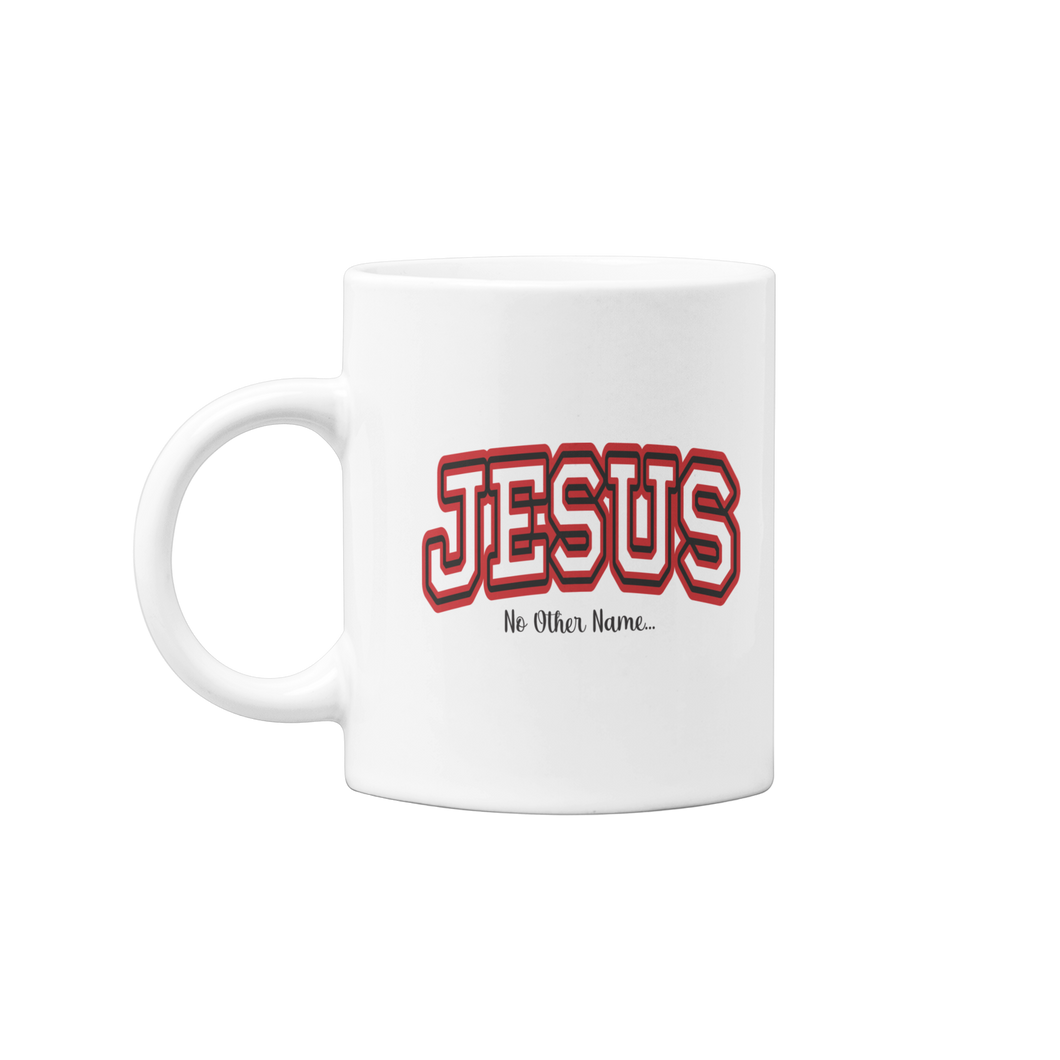 Jesus, No Other Name - Coffee Mug