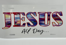 Load image into Gallery viewer, Jesus-All-Day... - License Plates
