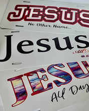 Load image into Gallery viewer, Jesus-All-Day... - License Plates
